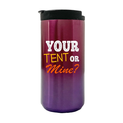 Your Tent Or Mine Camping  14oz Coffee Tumbler