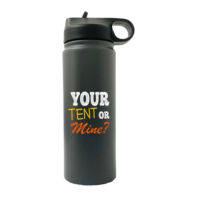 Your Tent Or Mine 20oz Sport Bottle