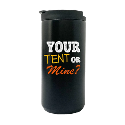 Your Tent Or Mine Camping  14oz Coffee Tumbler