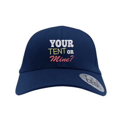 Your Tent or Mine Embroidered Baseball Hat