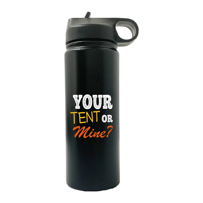 Your Tent Or Mine 20oz Sport Bottle